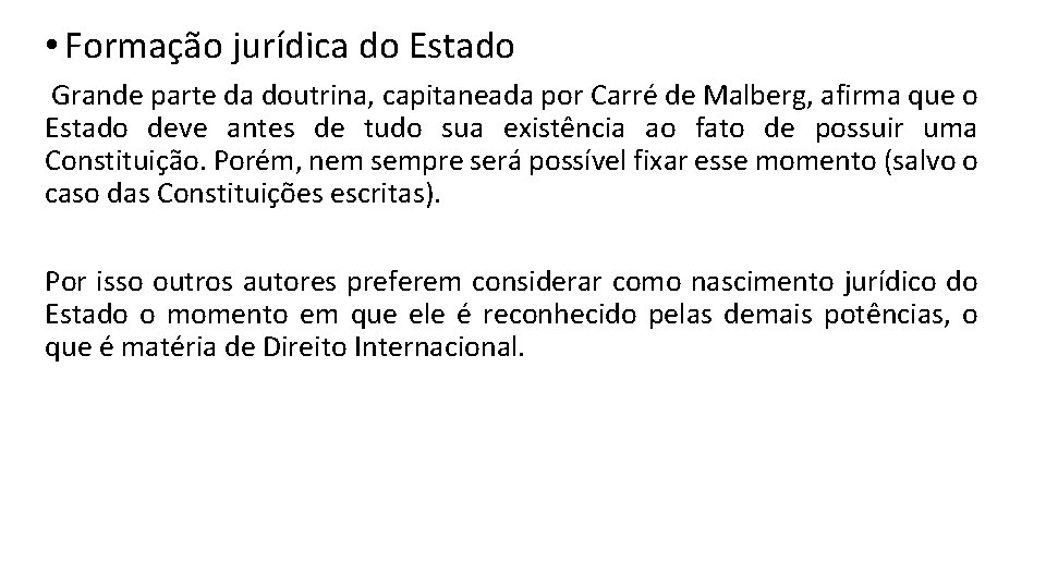  • Formação jurídica do Estado Grande parte da doutrina, capitaneada por Carré de