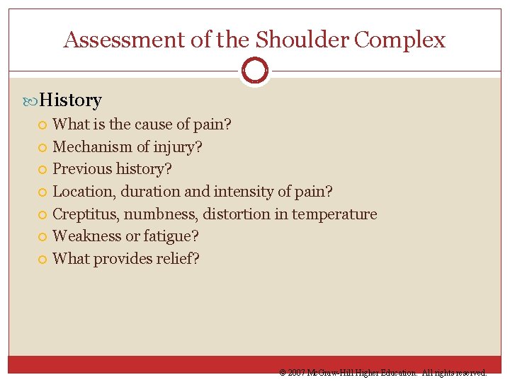 Assessment of the Shoulder Complex History What is the cause of pain? Mechanism of
