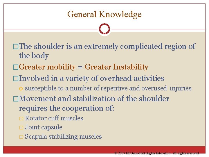 General Knowledge �The shoulder is an extremely complicated region of the body �Greater mobility