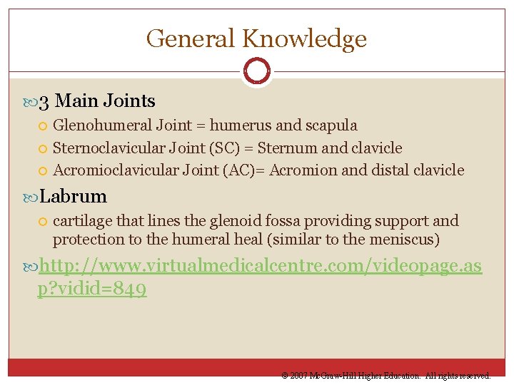 General Knowledge 3 Main Joints Glenohumeral Joint = humerus and scapula Sternoclavicular Joint (SC)