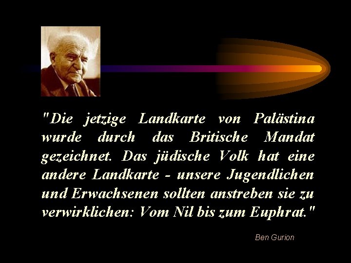 "Die jetzige Landkarte von Palästina wurde durch das Britische Mandat gezeichnet. Das jüdische Volk