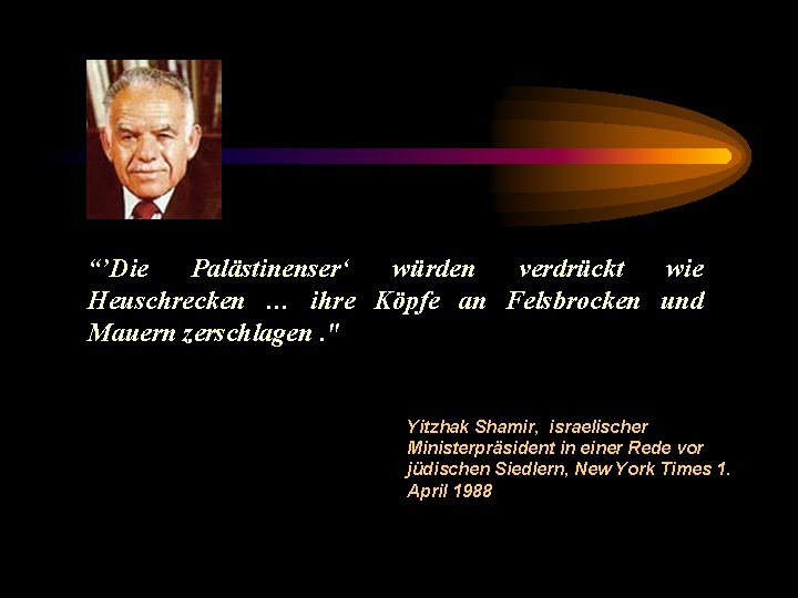 “’Die Palästinenser‘ würden verdrückt wie Heuschrecken … ihre Köpfe an Felsbrocken und Mauern zerschlagen.