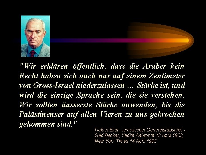 "Wir erklären öffentlich, dass die Araber kein Recht haben sich auch nur auf einem