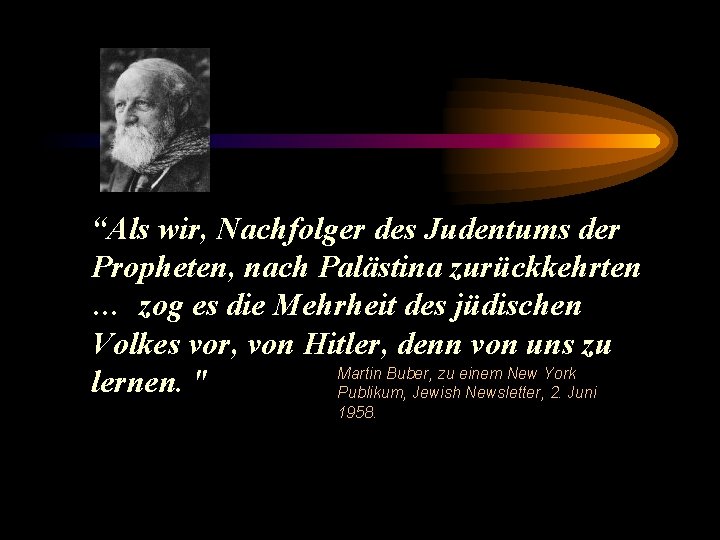 “Als wir, Nachfolger des Judentums der Propheten, nach Palästina zurückkehrten … zog es die