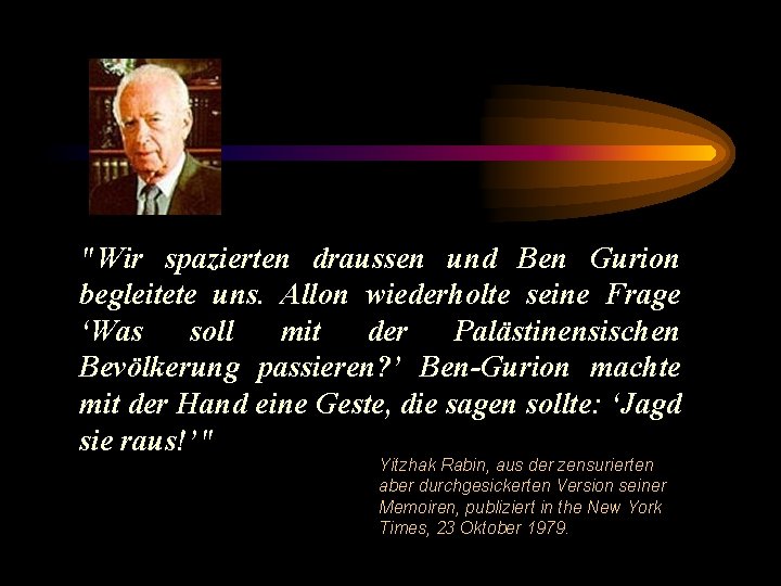 "Wir spazierten draussen und Ben Gurion begleitete uns. Allon wiederholte seine Frage ‘Was soll