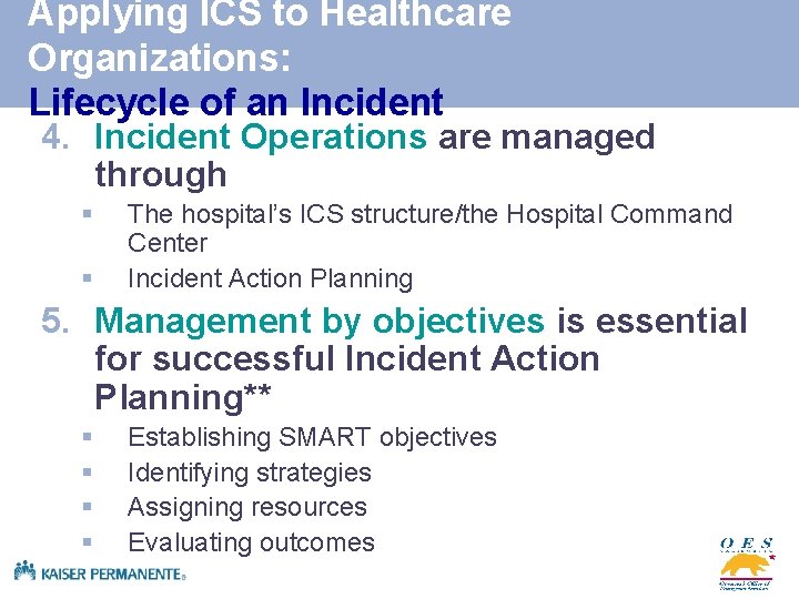 Applying ICS to Healthcare Organizations: Lifecycle of an Incident 4. Incident Operations are managed