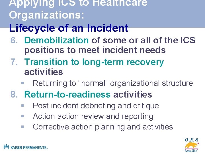 Applying ICS to Healthcare Organizations: Lifecycle of an Incident 6. Demobilization of some or