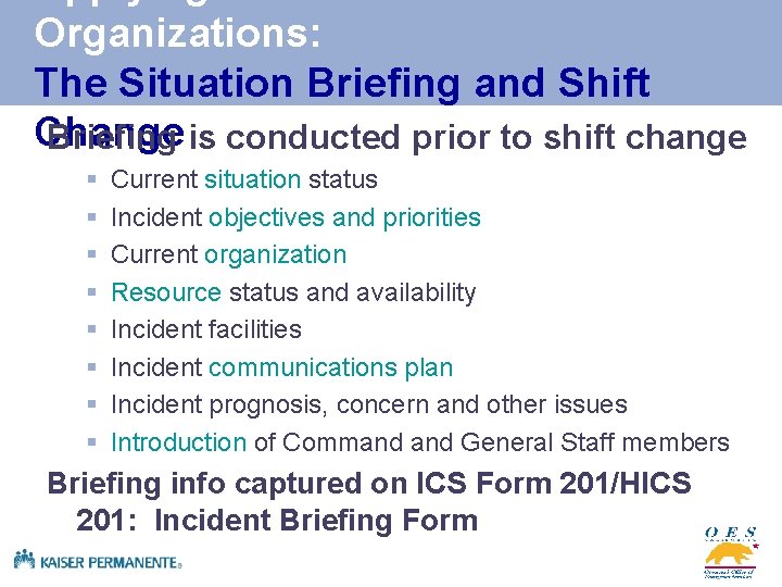 Organizations: The Situation Briefing and Shift Change Briefing is conducted prior to shift change
