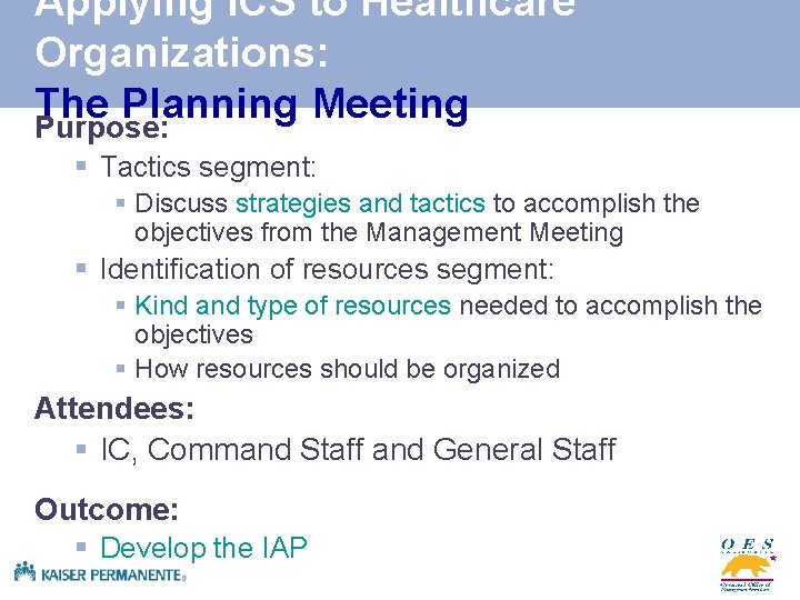 Applying ICS to Healthcare Organizations: The Planning Meeting Purpose: § Tactics segment: § Discuss