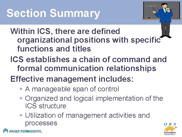 Section Summary Within ICS, there are defined organizational positions with specific functions and titles