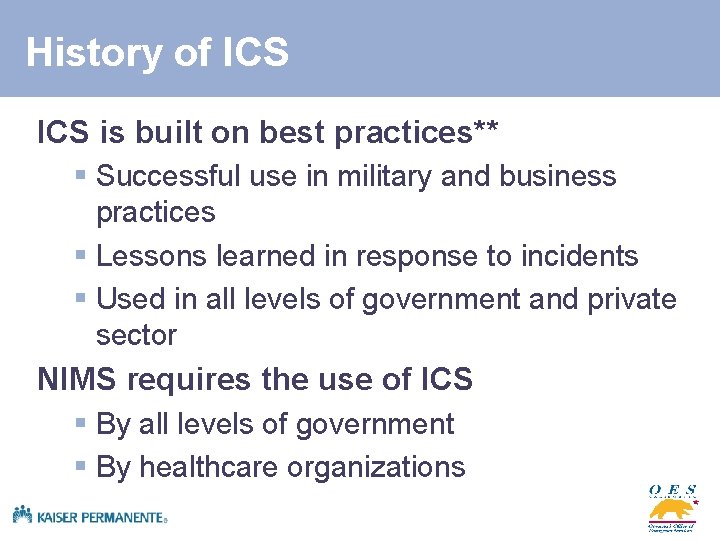 History of ICS is built on best practices** § Successful use in military and