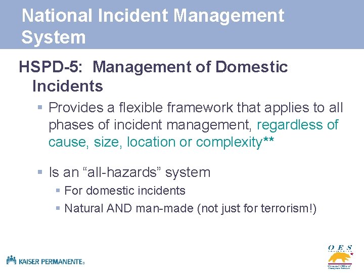 National Incident Management System HSPD-5: Management of Domestic Incidents § Provides a flexible framework