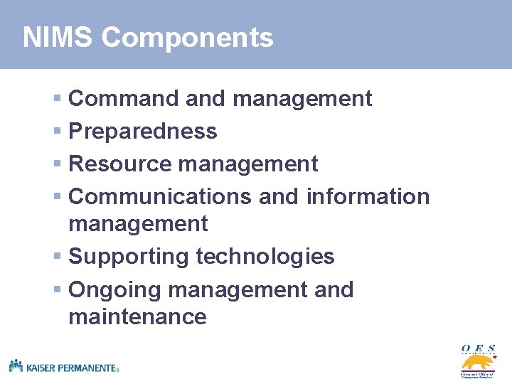 NIMS Components § Command management § Preparedness § Resource management § Communications and information