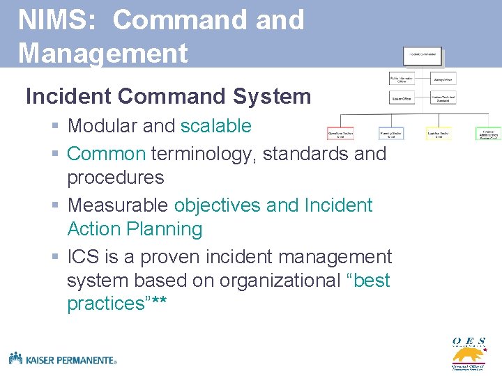 NIMS: Command Management Incident Command System § Modular and scalable § Common terminology, standards
