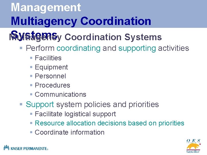 Management Multiagency Coordination Systems § Perform coordinating and supporting activities § Facilities § Equipment