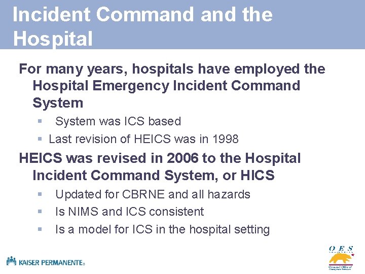 Incident Command the Hospital For many years, hospitals have employed the Hospital Emergency Incident