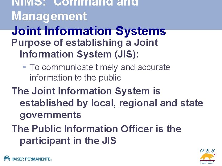 NIMS: Command Management Joint Information Systems Purpose of establishing a Joint Information System (JIS):