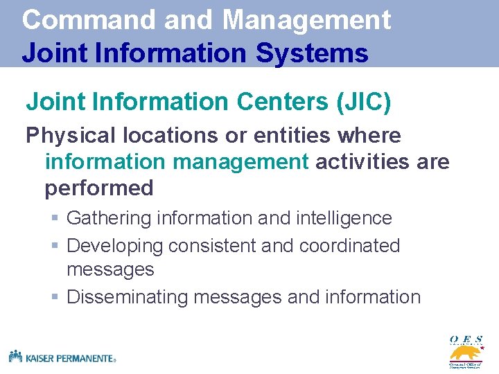 Command Management Joint Information Systems Joint Information Centers (JIC) Physical locations or entities where