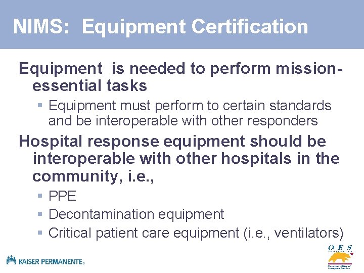 NIMS: Equipment Certification Equipment is needed to perform missionessential tasks § Equipment must perform