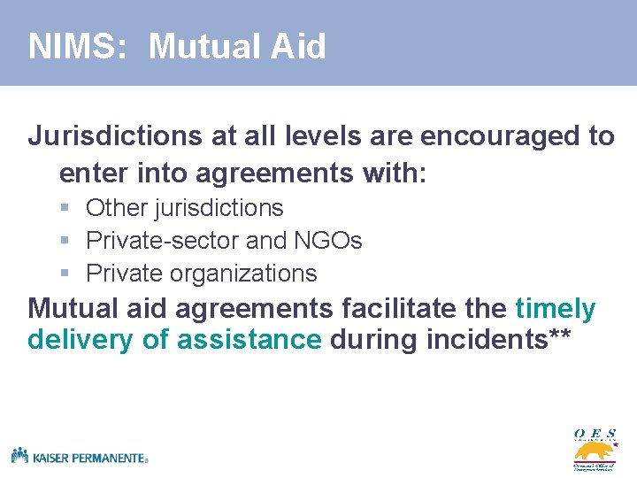 NIMS: Mutual Aid Jurisdictions at all levels are encouraged to enter into agreements with: