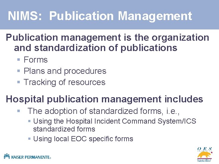NIMS: Publication Management Publication management is the organization and standardization of publications § Forms