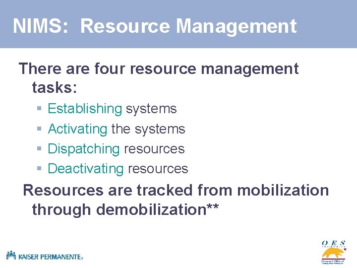 NIMS: Resource Management There are four resource management tasks: § § Establishing systems Activating