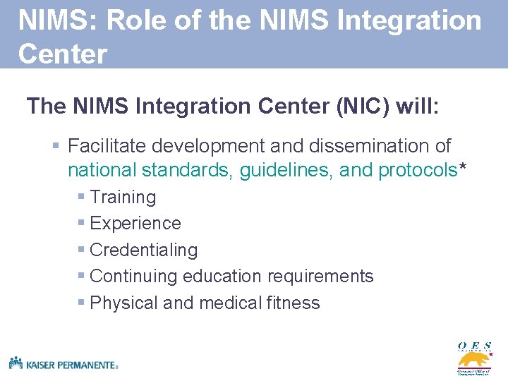 NIMS: Role of the NIMS Integration Center The NIMS Integration Center (NIC) will: §