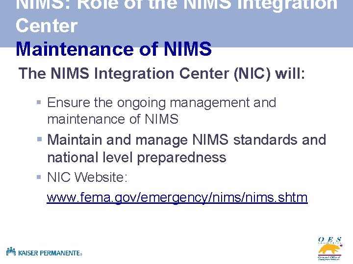 NIMS: Role of the NIMS Integration Center Maintenance of NIMS The NIMS Integration Center
