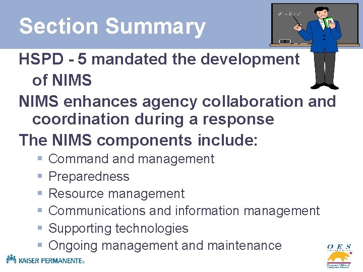 Section Summary HSPD - 5 mandated the development of NIMS enhances agency collaboration and