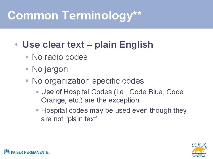 Common Terminology** • Use clear text – plain English § No radio codes §