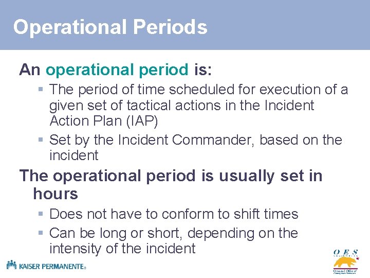 Operational Periods An operational period is: § The period of time scheduled for execution
