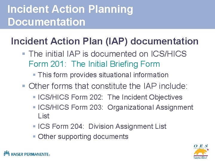 Incident Action Planning Documentation Incident Action Plan (IAP) documentation § The initial IAP is