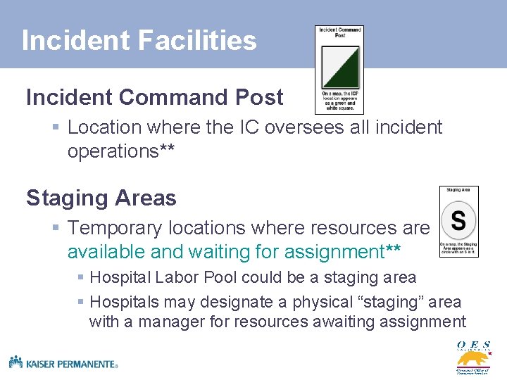 Incident Facilities Incident Command Post § Location where the IC oversees all incident operations**