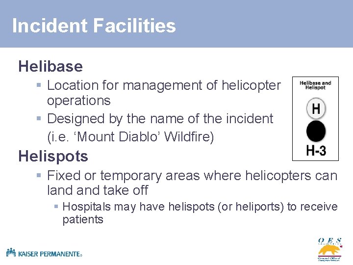 Incident Facilities Helibase § Location for management of helicopter operations § Designed by the
