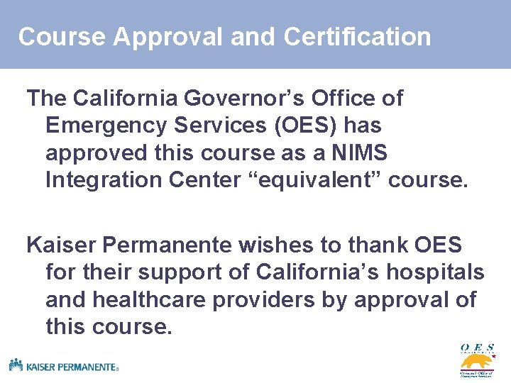 Course Approval and Certification The California Governor’s Office of Emergency Services (OES) has approved