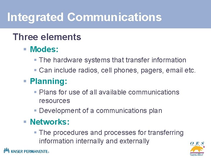 Integrated Communications Three elements § Modes: § The hardware systems that transfer information §