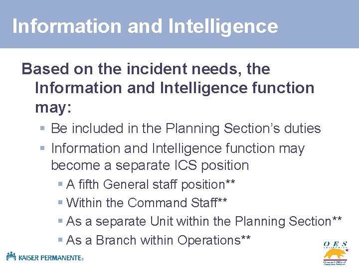 Information and Intelligence Based on the incident needs, the Information and Intelligence function may: