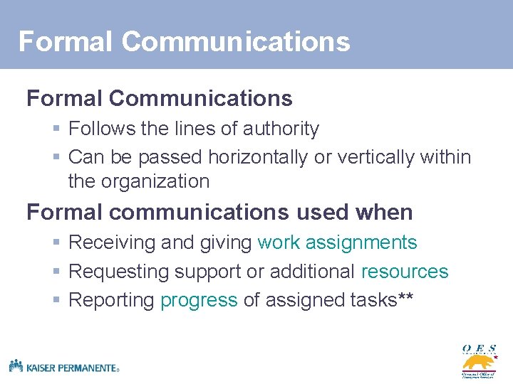 Formal Communications § Follows the lines of authority § Can be passed horizontally or