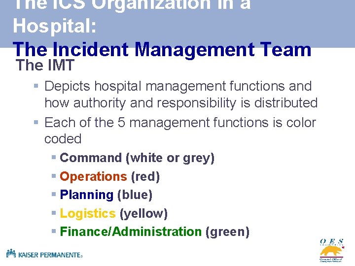The ICS Organization in a Hospital: The Incident Management Team The IMT § Depicts