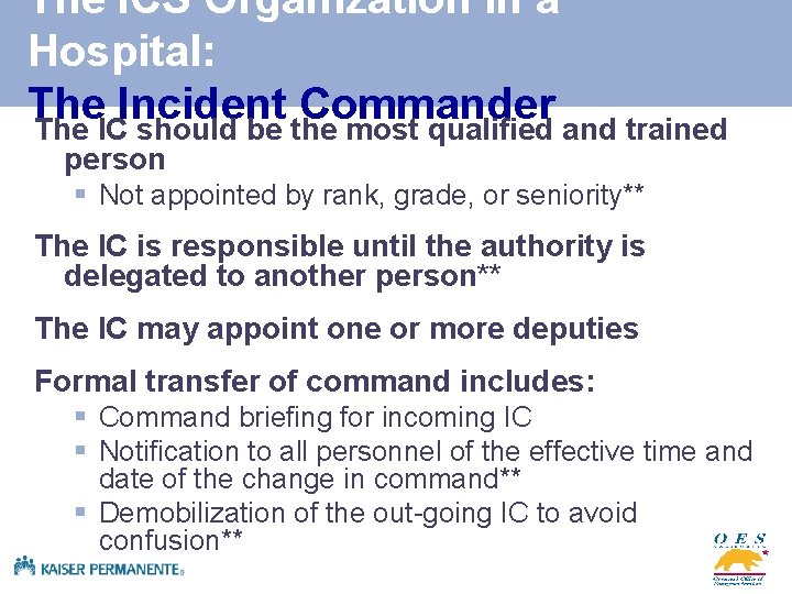 The ICS Organization in a Hospital: The Incident Commander The IC should be the