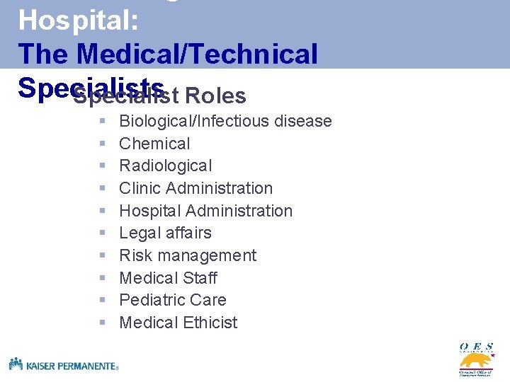 Hospital: The Medical/Technical Specialists Specialist Roles § § § § § Biological/Infectious disease Chemical