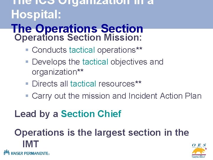 The ICS Organization in a Hospital: The Operations Section Mission: § Conducts tactical operations**