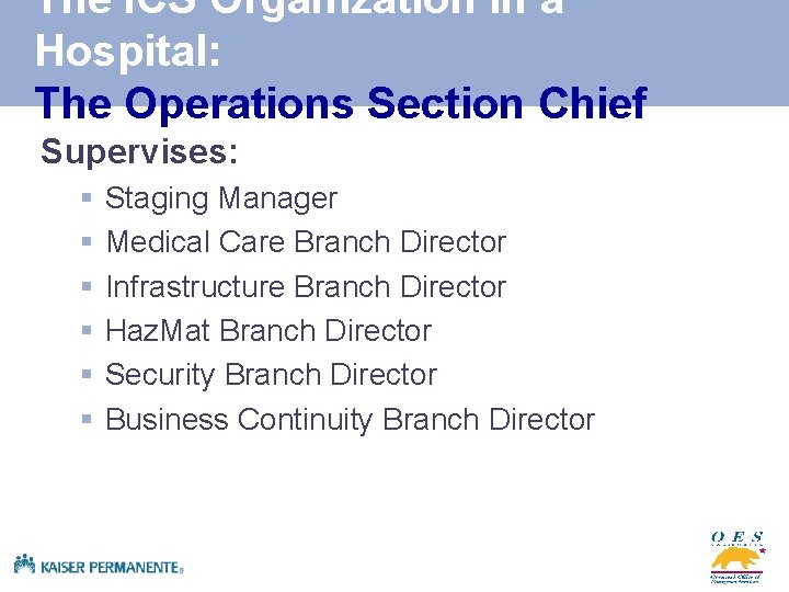 The ICS Organization in a Hospital: The Operations Section Chief Supervises: § § §