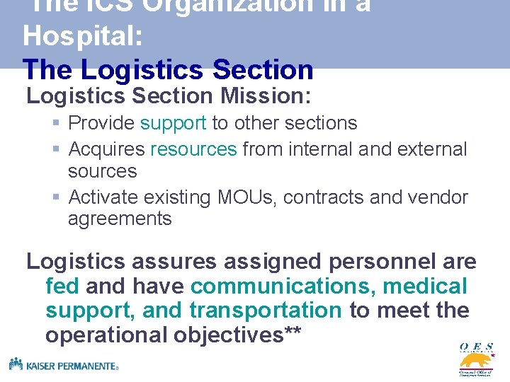  The ICS Organization in a Hospital: The Logistics Section Mission: § Provide support