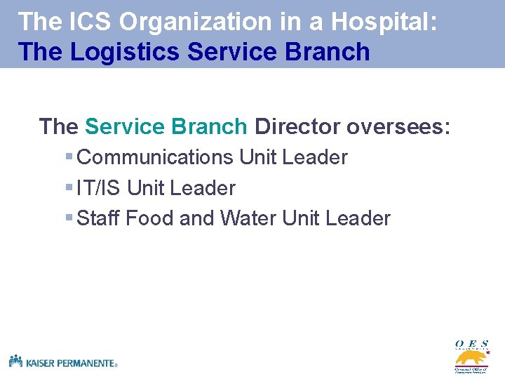 The ICS Organization in a Hospital: The Logistics Service Branch The Service Branch Director