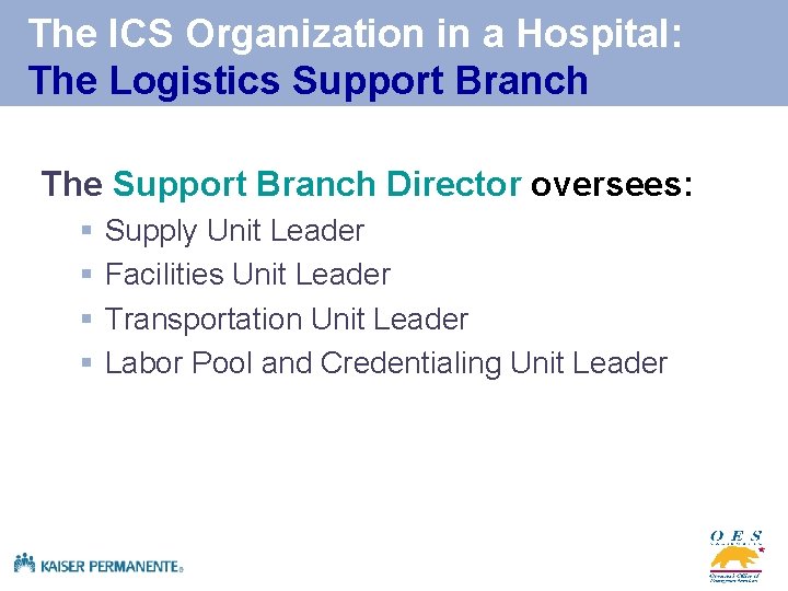 The ICS Organization in a Hospital: The Logistics Support Branch The Support Branch Director