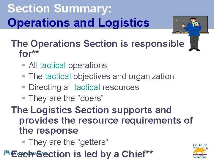 Section Summary: Operations and Logistics The Operations Section is responsible for** § § All