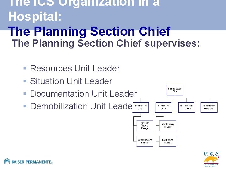 The ICS Organization in a Hospital: The Planning Section Chief supervises: § § Resources