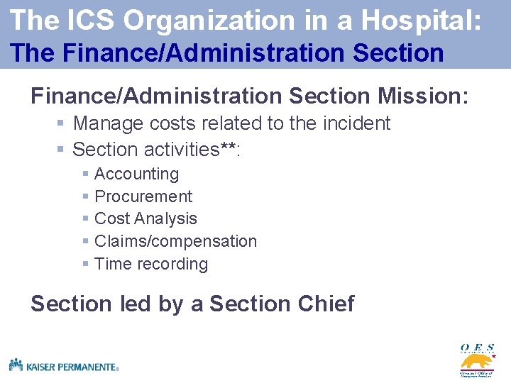 The ICS Organization in a Hospital: The Finance/Administration Section Mission: § Manage costs related