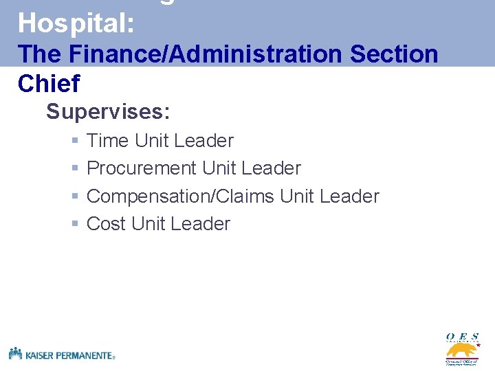 Hospital: The Finance/Administration Section Chief Supervises: § § Time Unit Leader Procurement Unit Leader